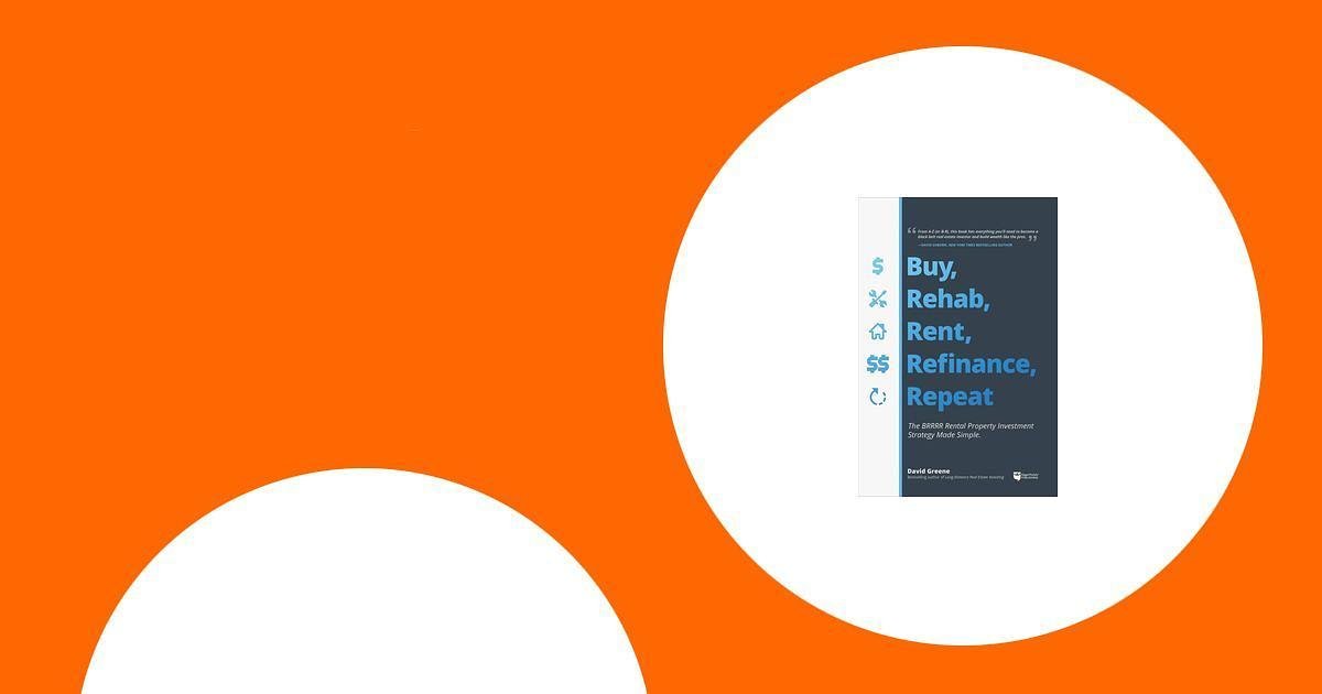 The BRRRR Rental Property Investment Strategy Made Simple